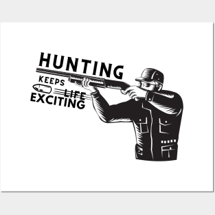 hunting Keeps Life Exciting Posters and Art